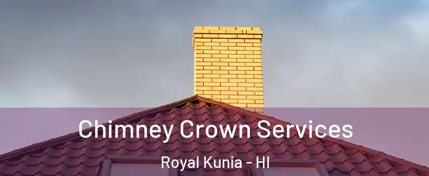  Chimney Crown Services Royal Kunia - HI