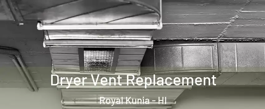  Dryer Vent Replacement Royal Kunia - HI