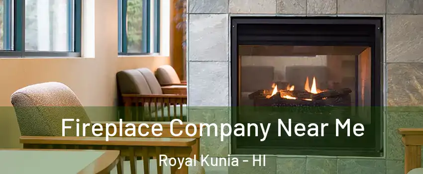  Fireplace Company Near Me Royal Kunia - HI