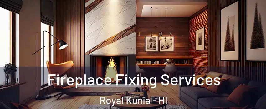  Fireplace Fixing Services Royal Kunia - HI