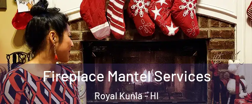  Fireplace Mantel Services Royal Kunia - HI