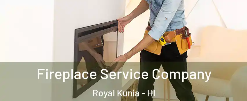  Fireplace Service Company Royal Kunia - HI