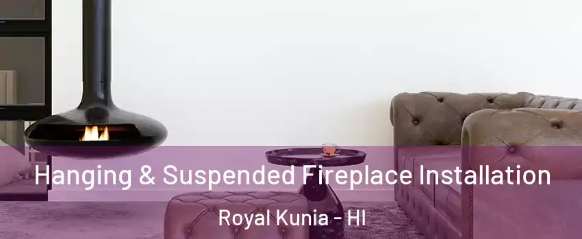  Hanging & Suspended Fireplace Installation Royal Kunia - HI