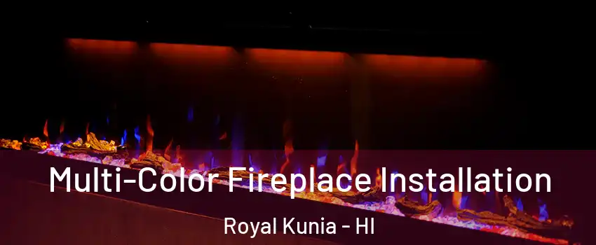  Multi-Color Fireplace Installation Royal Kunia - HI