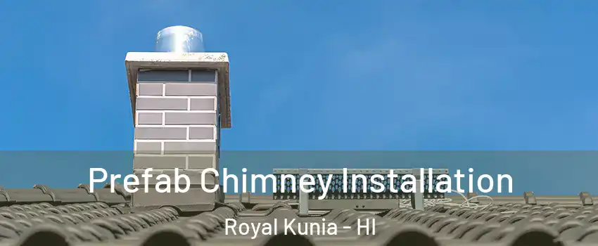  Prefab Chimney Installation Royal Kunia - HI